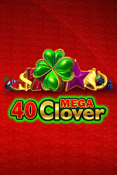40 Mega Clover играть без денег | Ва-Банк Онлайн Казино без регистрации