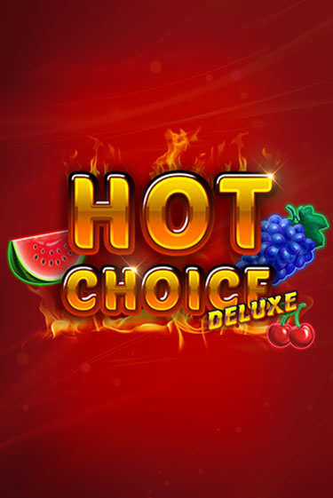 Hot Choice Deluxe играть без денег | Ва-Банк Онлайн Казино без регистрации