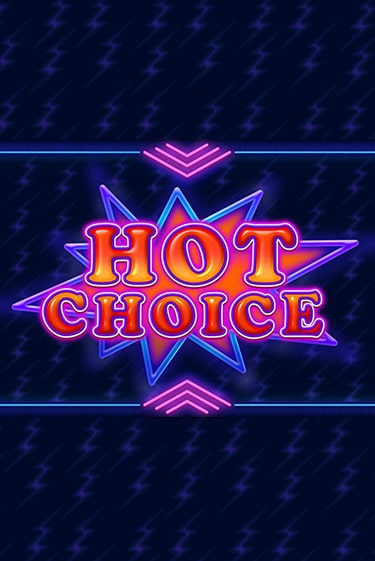 Hot Choice играть без денег | Ва-Банк Онлайн Казино без регистрации